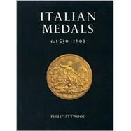 Italian Medals C.1530-1600,Attwood, Philip,9780714108612