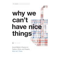 Why We Can't Have Nice Things by Minh-Ha T. Pham, 9781478018612