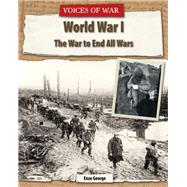 World War I: The War to End All Wars by George, Enzo, 9781627128612