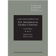 Cases and Materials on U.S. Antitrust in Global Context by Fox, Eleanor M.; Crane, Daniel A., 9781640208612