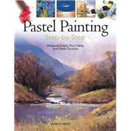 Pastel Painting Step-by-Step by Evans, Margaret; Hardy, Paul; Coombs, Peter, 9781844488612