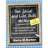 The Social and Life Skills Menu: A Skill Building Workbook for Adolescents With Autism Spectrum Disorders by Barber, Karra M., 9781849058612