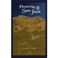 Pioneering in the San Juan by Darley, George M., 9781932738612