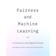 Fairness and Machine Learning Limitations and Opportunities by Hardt, Moritz; Barocas, Solon; Narayanan, Arvind, 9780262048613