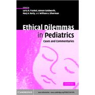 Ethical Dilemmas in Pediatrics: Cases and Commentaries by Edited by Lorry R. Frankel , Amnon Goldworth , Mary V. Rorty , William A. Silverman, 9780521118613