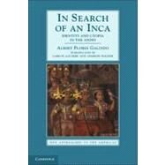 In Search of an Inca by Alberto Flores Galindo , Edited and translated by Carlos Aguirre , Charles F. Walker , Willie Hiatt, 9780521598613