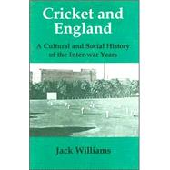 Cricket and England: A Cultural and Social History of Cricket in England between the Wars by Williams; Jack, 9780714648613