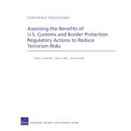 Assessing the Benefits of U.S. Customs and Border Protection Regulatory Actions to Reduce Terrorism Risks by Greenfield, Victoria A.; Willis, Henry H.; Latourrette, Tom, 9780833068613