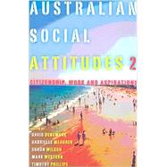 Australian Social Attitudes 2 Citizenship, Work and Aspirations by Denemark, David, 9780868408613