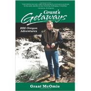 Grant's Getaways: 101 Oregon Adventures by McOmie, Grant, 9780882408613