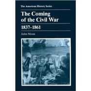 The Coming of the Civil War 1837 - 1861 by Niven, John, 9780882958613
