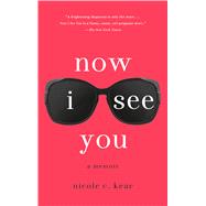 Now I See You A Memoir by Kear, Nicole C., 9781250068613