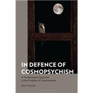 In Defence of Cosmopsychism by Khai Wager, 9781350508613