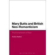 Mary Butts and British Neo-Romanticism The Enchantment of Place by Radford, Andrew, 9781441138613