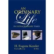 An Ordinary Life: In Extraordinary Times by Kessler, H, 9781465378613