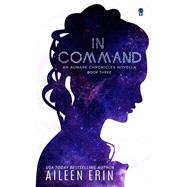 In Command An Aunare Chronicles Novella by Erin, Aileen, 9781943858613