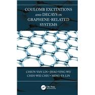 Coulomb Excitations and Decays in Graphene-related Systems by Lin, Chiun-yan; Wu, Jhao-ying; Chiu, Chih-wei; Lin, Ming-fa, 9780367218614