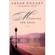 Mapping the Edge A Novel by DUNANT, SARAH, 9780375758614