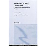 The Puzzle of India's Governance: Culture, Context and Comparative Theory by Mitra; Subrata K., 9780415348614