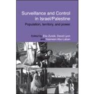 Surveillance and Control in Israel/Palestine: Population, Territory and Power by Zureik; Elia, 9780415588614