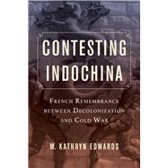Contesting Indochina by Edwards, M. Kathryn, 9780520288614