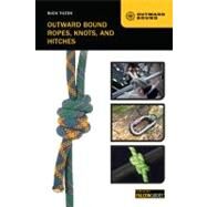 Outward Bound Ropes, Knots, and Hitches by Tilton, Buck, 9780762778614