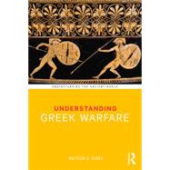 Understanding Greek Warfare by Sears; Matthew A., 9781138288614