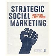 Strategic Social Marketing by French, Jeff; Gordon, Ross, 9781446248614