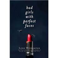 Bad Girls With Perfect Faces by Weingarten, Lynn, 9781481418614
