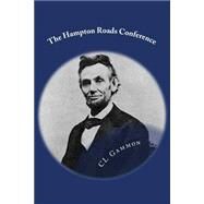 The Hampton Roads Conference by Gammon, C. L., 9781523778614