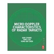Micro-Doppler Characteristics of Radar Targets by Zhang, Qun; Luo, Ying; Chen, Yong-an, 9780128098615