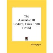 The Assemble Of Goddes, Circa 1500 by Lydgate, John, 9780548788615