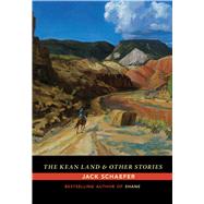The Kean Land and Other Stories by Schaefer, Jack, 9780826358615