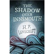 The Shadow Over Innsmouth (Fantasy and Horror Classics) by H. P. Lovecraft; George Henry Weiss, 9781447468615