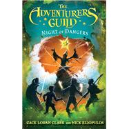 The Adventurers Guild: Night of Dangers by Clark, Zack Loran; Eliopulos, Nick, 9781484788615