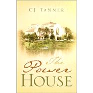 The Power House by Tanner, C. J., 9781594678615