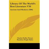 Library of the World's Best Literature V30 : Ancient and Modern (1896) by Warner, Charles Dudley; Mabie, Hamilton Wright; Runkle, Lucia Gilbert; Warner, George Henry, 9781436568616