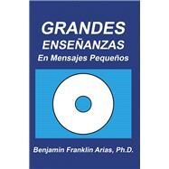 Grandes Enseanzas by Arias, Benjamin Franklin, 9781490788616