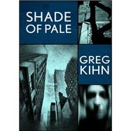 Shade of Pale by Greg Kihn, 9781504018616