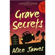 Grave Secrets by James, Alice, 9781781088616