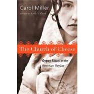 The Church of Cheese by Miller, Carol, 9781934848616