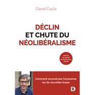 Dclin et chute du nolibralisme : Covid inflation pnuries - Comment reconstruire l conomie sur de nouvelles bases ? by David Cayla, 9782807338616