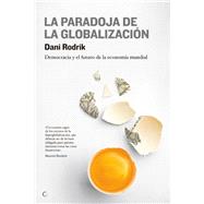 La paradoja de la globalizacin Democracia y el futuro de la economa mundial by Rodrik, Dani, 9788495348616