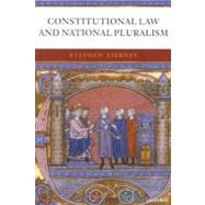 Constitutional Law And National Pluralism by Tierney, Stephen, 9780199298617