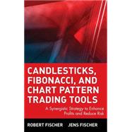 Candlesticks, Fibonacci, and Chart Pattern Trading Tools A Synergistic Strategy to Enhance Profits and Reduce Risk by Fischer, Robert; Fischer, Jens, 9780471448617