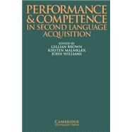 Performance and Competence in Second Language Acquisition by Brown, Gillian; Malmkjaer, Kirsten; Williams, John, 9780521558617