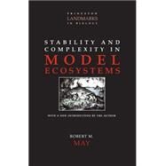 Stability and Complexity in Model Ecosystems by May, Robert M., 9780691088617
