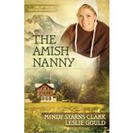 The Amish Nanny by Clark, Mindy S; Gould, Leslie, 9780736938617