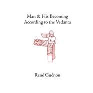 Man and His Becoming According to the Vedanta by Guenon, Rene, 9780900588617