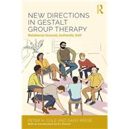 New Directions in Gestalt Group Therapy: Relational Ground, Authentic Self by Cole; Peter H., 9781138948617